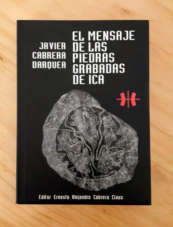 Dr. Javier Cabrera Darker «Mensaje de piedras con dibujos de Ica»